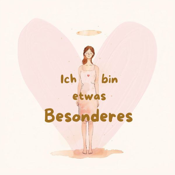 Zarte Aquarell-Illustration einer Frau mit kleiner Krone und Herzsymbol vor hellem Hintergrund, begleitet vom Schriftzug „Ich bin etwas Besonderes“ – Sinnbild für Selbstwert und Einzigartigkeit.